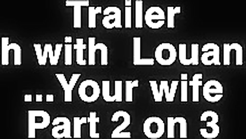 part2 48h with Louanne Clarck...Your wife part 2 on 3 part2 48h with Louanne Clarck...Your wife part 2 on 3